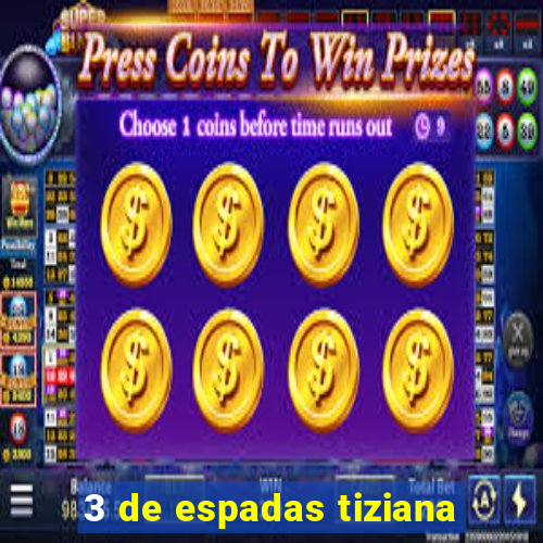 3 de espadas tiziana