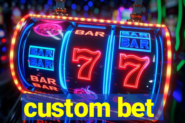 custom bet