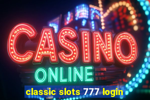 classic slots 777 login