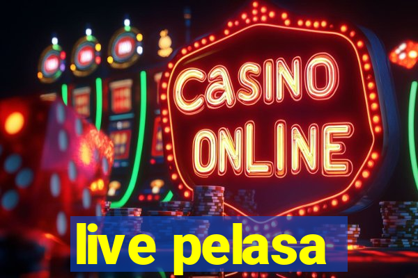 live pelasa