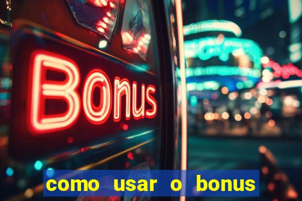 como usar o bonus cassino da estrela bet