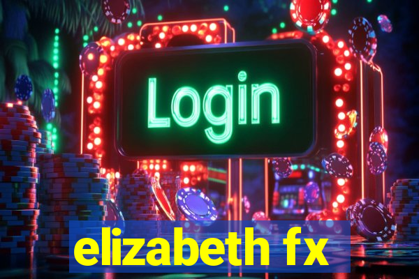 elizabeth fx