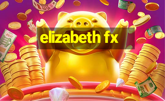 elizabeth fx