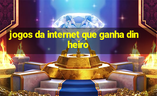 jogos da internet que ganha dinheiro