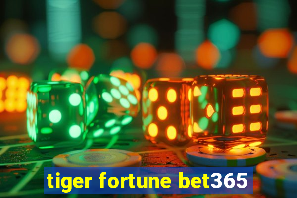 tiger fortune bet365