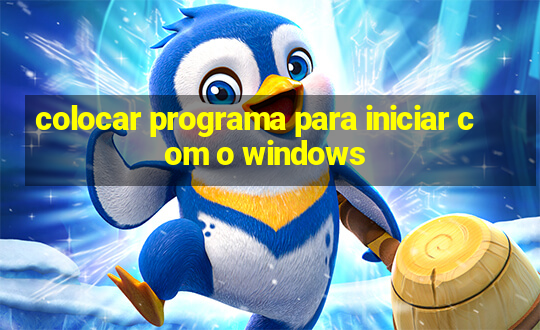 colocar programa para iniciar com o windows