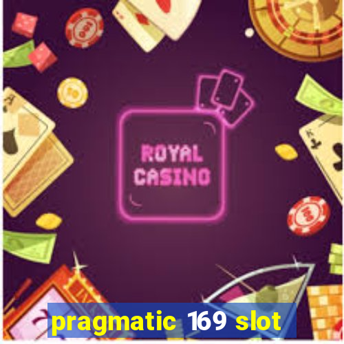 pragmatic 169 slot