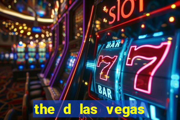 the d las vegas casino hotel