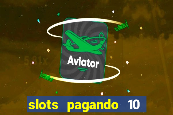 slots pagando 10 no cadastro