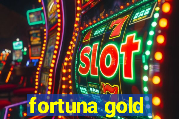 fortuna gold