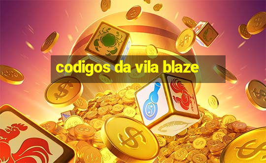 codigos da vila blaze