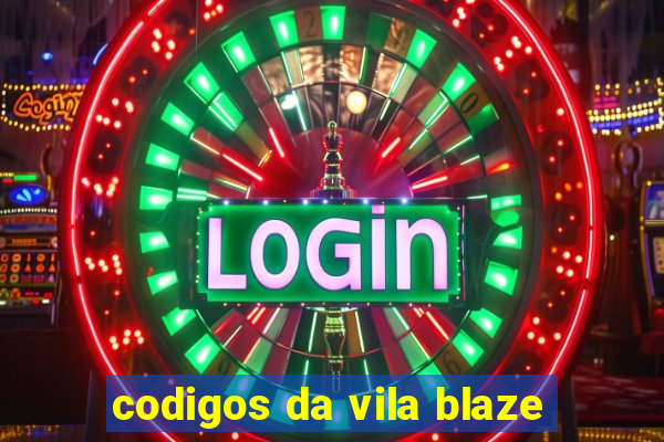 codigos da vila blaze