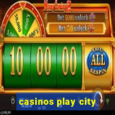 casinos play city