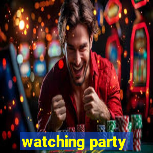 watching party