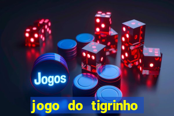 jogo do tigrinho de 2 reais