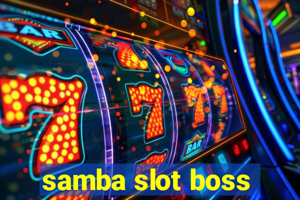 samba slot boss