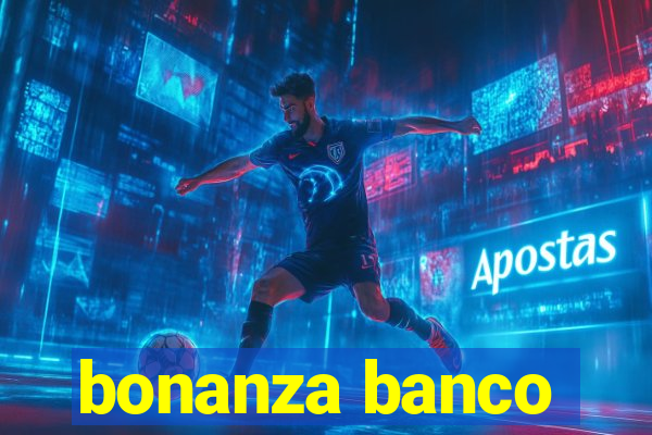 bonanza banco