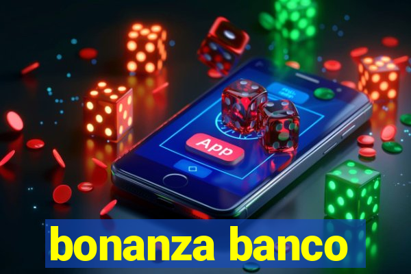 bonanza banco