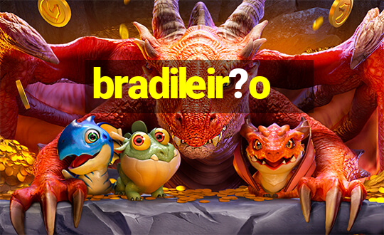 bradileir?o