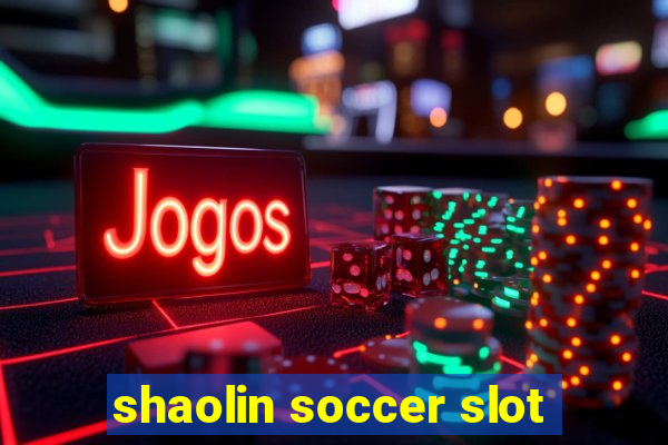 shaolin soccer slot