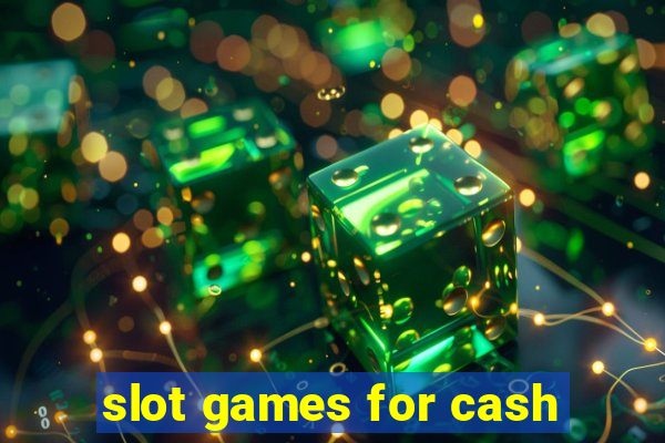 slot games for cash