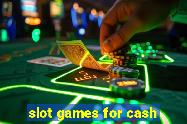 slot games for cash