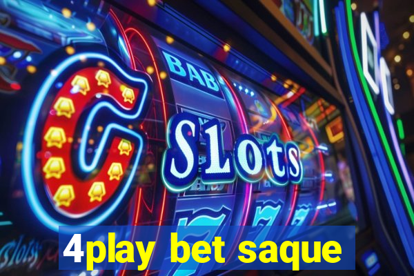 4play bet saque