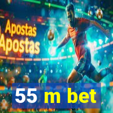 55 m bet