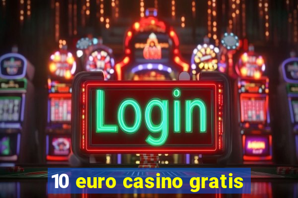 10 euro casino gratis