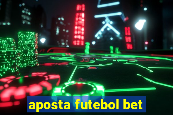 aposta futebol bet