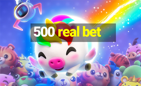 500 real bet