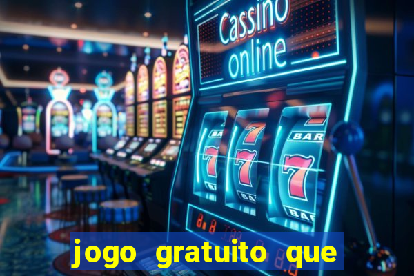 jogo gratuito que da dinheiro