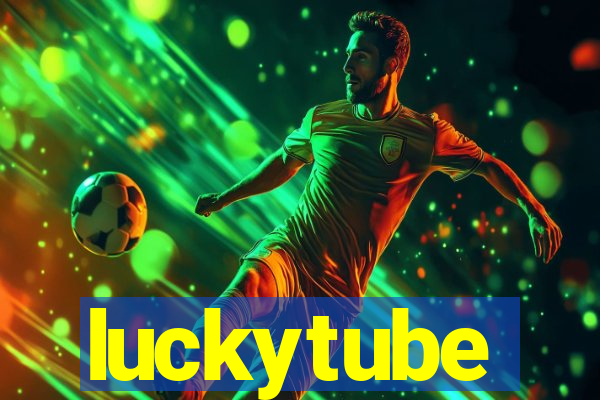 luckytube