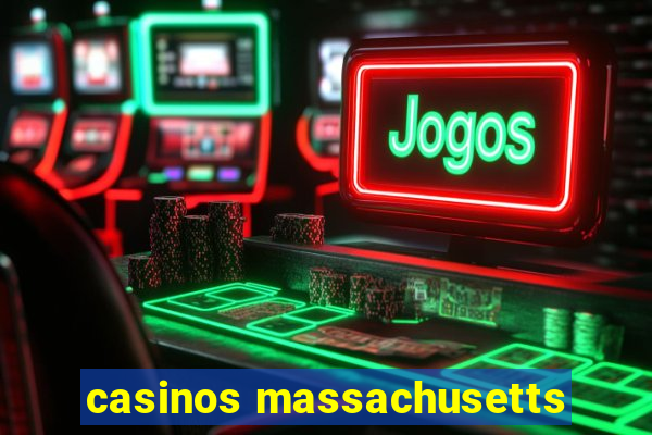 casinos massachusetts