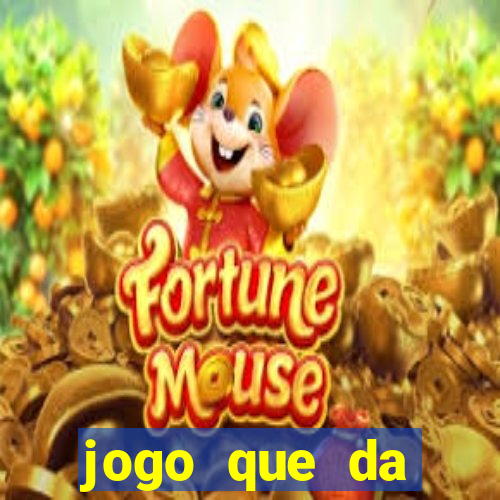 jogo que da dinheiro sem depositar