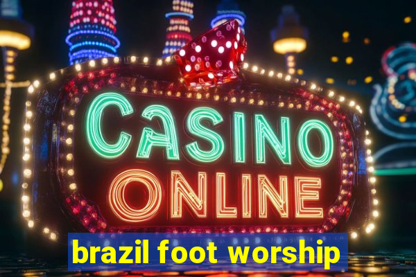 brazil foot worship