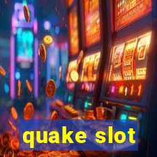 quake slot