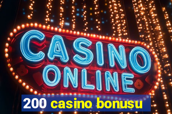 200 casino bonusu