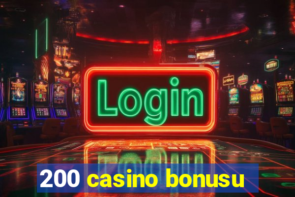 200 casino bonusu