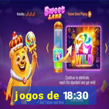 jogos de 18:30