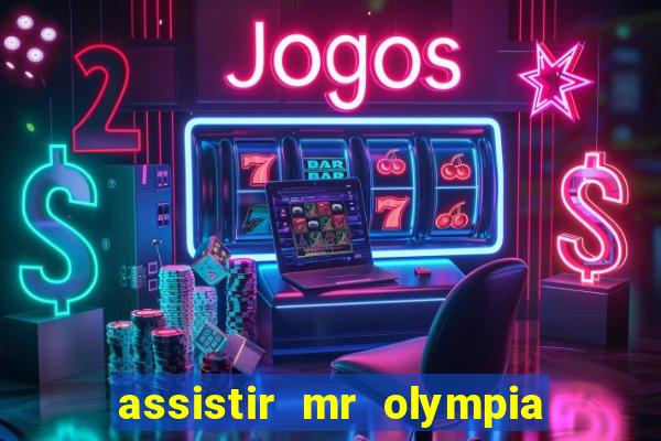 assistir mr olympia 2024 ao vivo