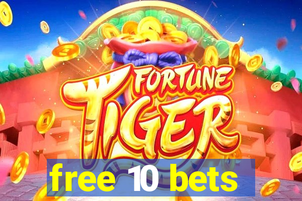 free 10 bets