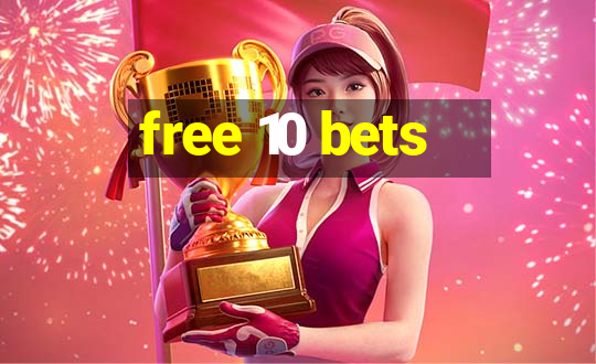 free 10 bets