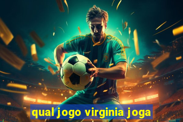 qual jogo virginia joga