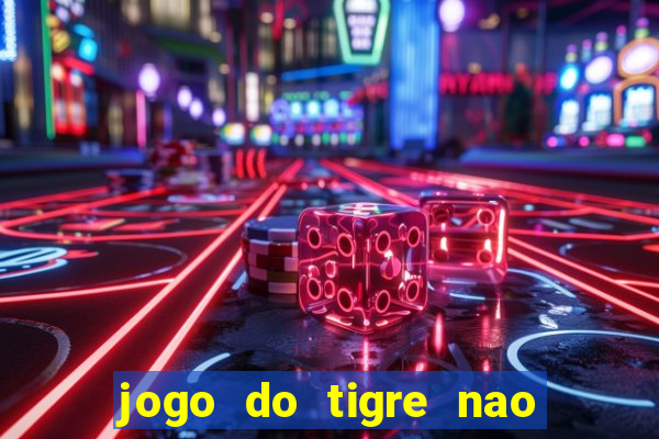 jogo do tigre nao esta pagando