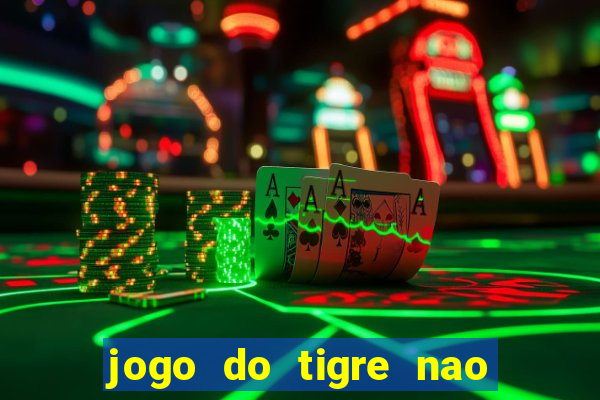 jogo do tigre nao esta pagando