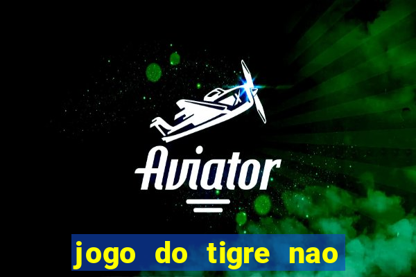 jogo do tigre nao esta pagando