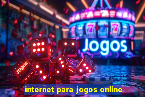 internet para jogos online