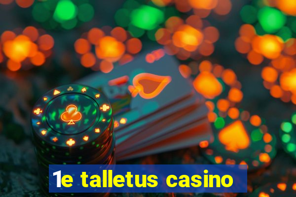 1e talletus casino