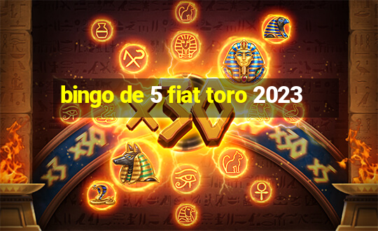 bingo de 5 fiat toro 2023